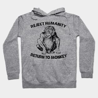 Reject Humanity Return To Monkey Hoodie